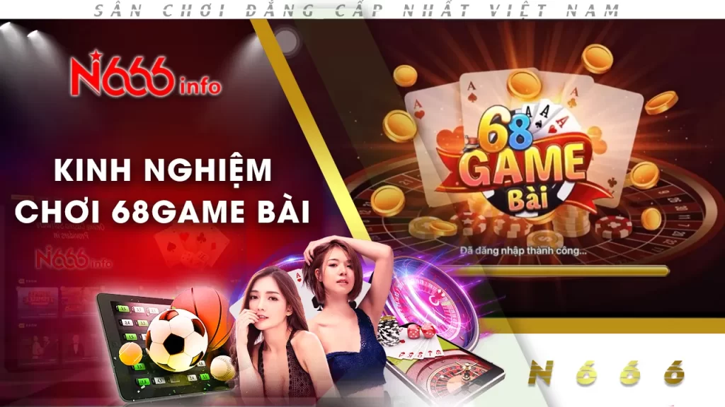 kinh nghiệm chơi 68game bài